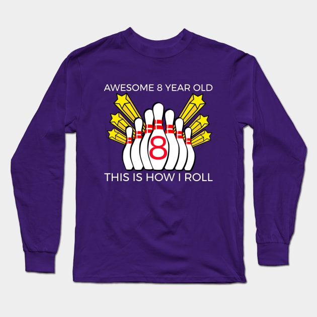 Awesome 8 Year Old, This Is How I Roll Bowling Long Sleeve T-Shirt by screamingfool